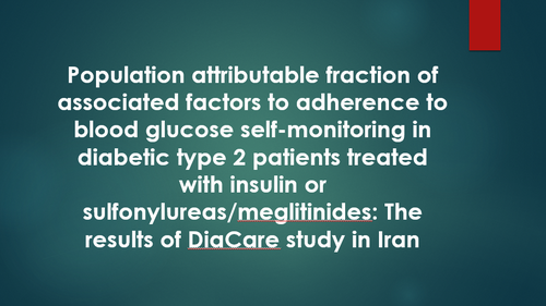 Population attributable fraction of associated factors to adherence to blood glucose self-monitoring in diabetic type 2 patients treated with insulin or sulfonylureas/meglitinides: The results of DiaCare study in Iran